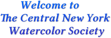 Welcome to
 The Central New York
    Watercolor Society