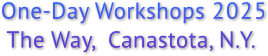 One-Day Workshops 2025 The Way, Canastota, N.Y. One-Day Workshops 2025 The Way, Canastota, N.Y.